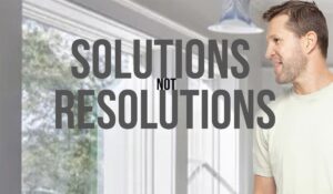 Solutions Not Resolutions